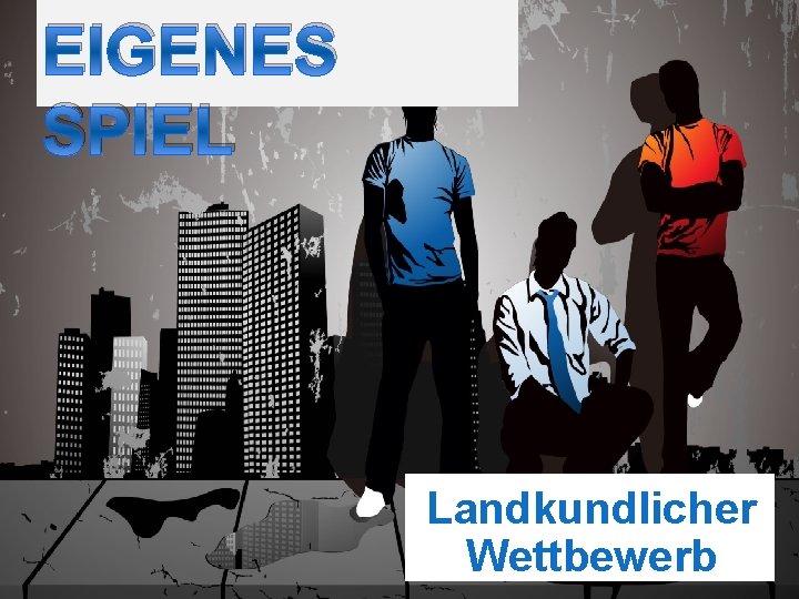 EIGENES SPIEL Landkundlicher Wettbewerb 