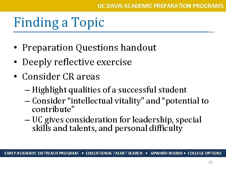 UC DAVIS ACADEMIC PREPARATION PROGRAMS Finding a Topic • Preparation Questions handout • Deeply