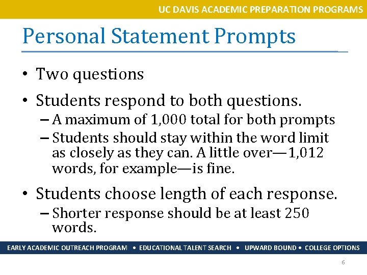 UC DAVIS ACADEMIC PREPARATION PROGRAMS Personal Statement Prompts • Two questions • Students respond