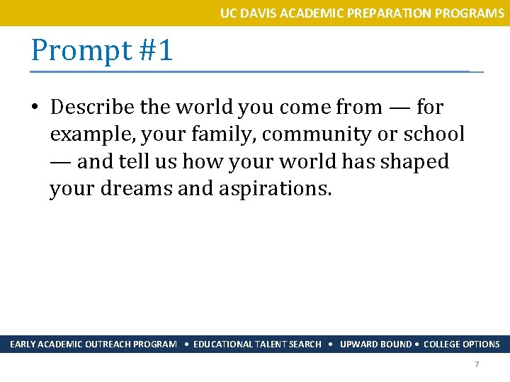 UC DAVIS ACADEMIC PREPARATION PROGRAMS Prompt #1 • Describe the world you come from