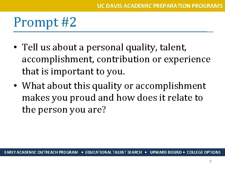UC DAVIS ACADEMIC PREPARATION PROGRAMS Prompt #2 • Tell us about a personal quality,