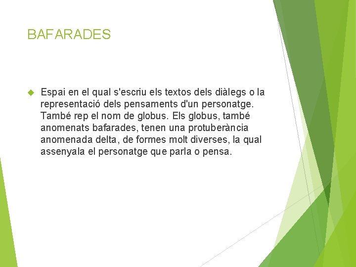 BAFARADES Espai en el qual s'escriu els textos dels diàlegs o la representació dels