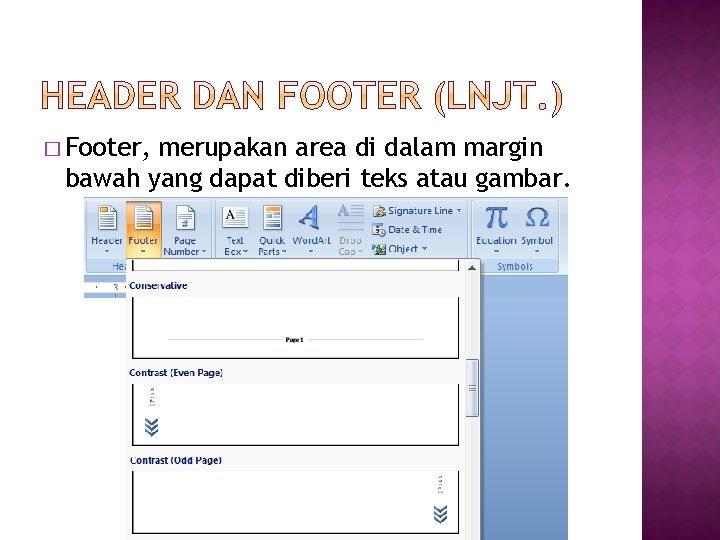 � Footer, merupakan area di dalam margin bawah yang dapat diberi teks atau gambar.