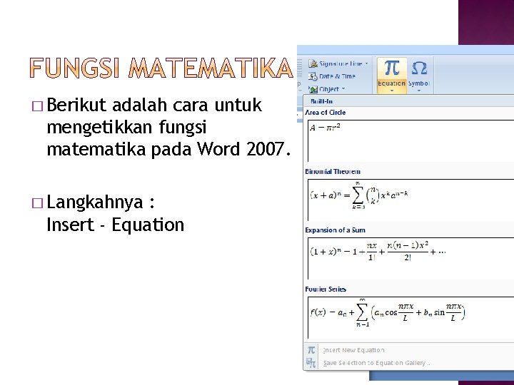� Berikut adalah cara untuk mengetikkan fungsi matematika pada Word 2007. � Langkahnya :