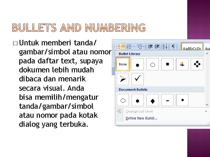 � Untuk memberi tanda/ gambar/simbol atau nomor pada daftar text, supaya dokumen lebih mudah