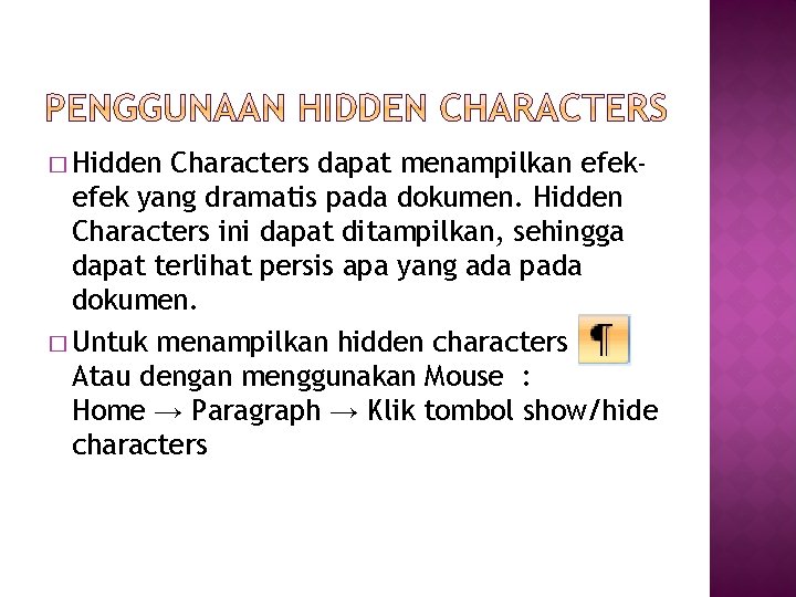 � Hidden Characters dapat menampilkan efek yang dramatis pada dokumen. Hidden Characters ini dapat