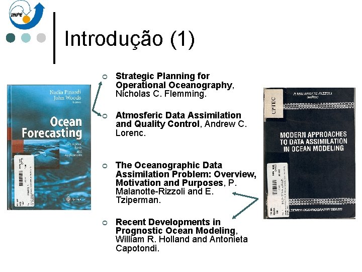 Introdução (1) ¢ Strategic Planning for Operational Oceanography, Nicholas C. Flemming. ¢ Atmosferic Data