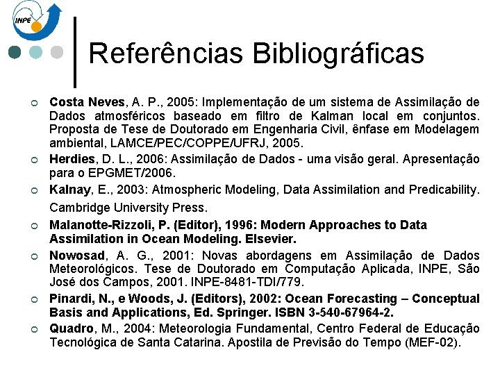 Referências Bibliográficas ¢ ¢ ¢ ¢ Costa Neves, A. P. , 2005: Implementação de