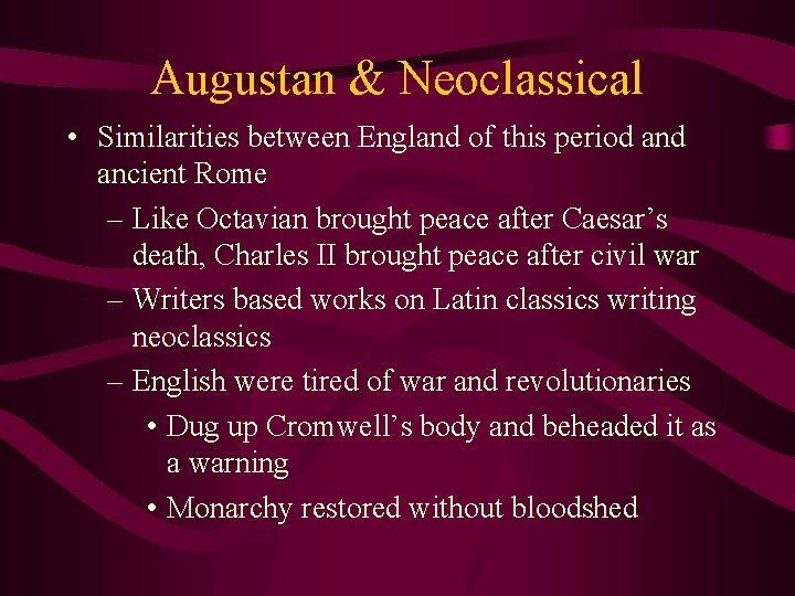 Augustan & Neoclassical • Similarities between England of this period ancient Rome – Like