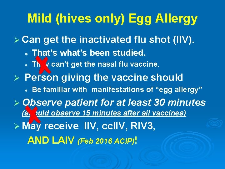 Mild (hives only) Egg Allergy Ø Can get the inactivated flu shot (IIV). Ø