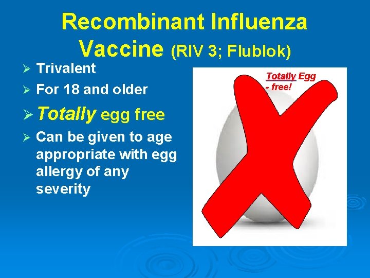 Recombinant Influenza Vaccine (RIV 3; Flublok) Trivalent Ø For 18 and older Ø Ø
