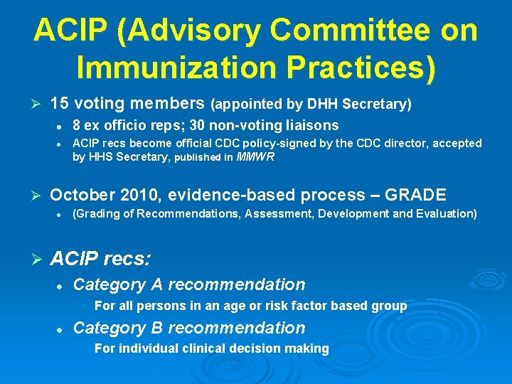 ACIP (Advisory Committee on Immunization Practices) Ø 15 voting members (appointed by DHH Secretary)