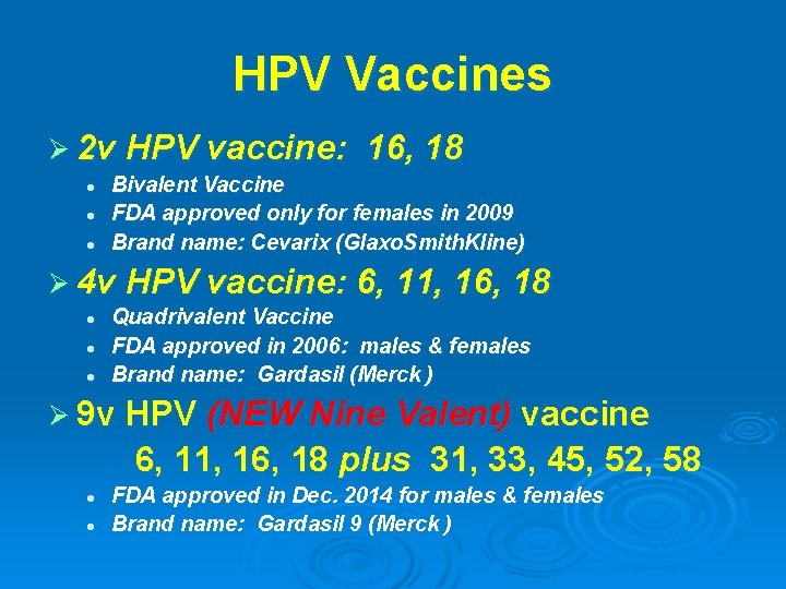 HPV Vaccines Ø 2 v HPV vaccine: l l l 16, 18 Bivalent Vaccine