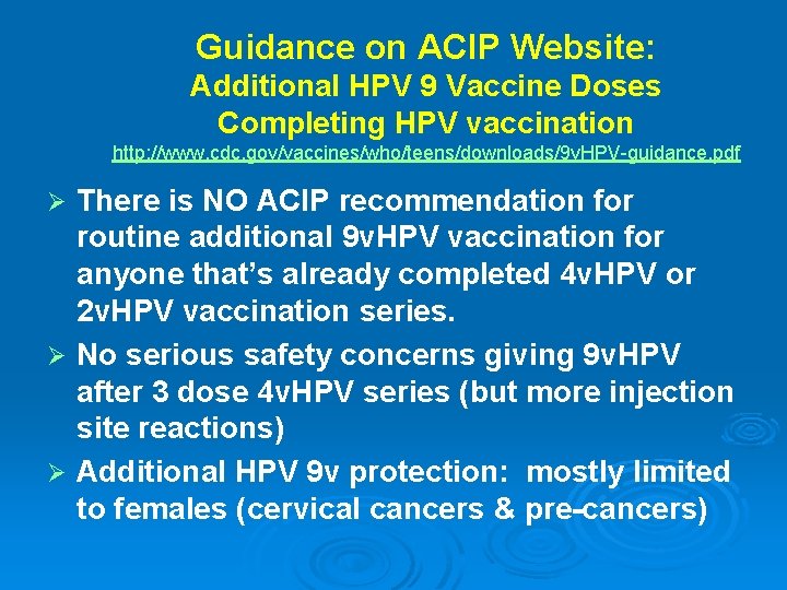 Guidance on ACIP Website: Additional HPV 9 Vaccine Doses Completing HPV vaccination http: //www.