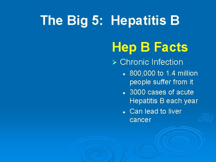 The Big 5: Hepatitis B Hep B Facts Ø Chronic Infection l l l
