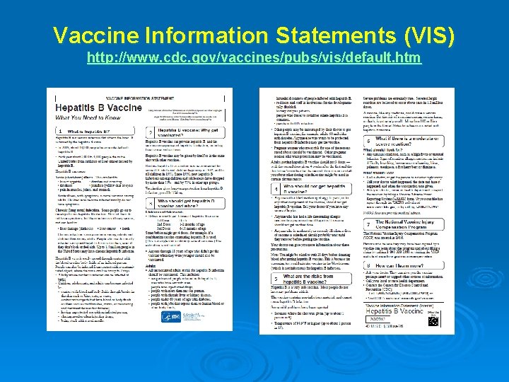 Vaccine Information Statements (VIS) http: //www. cdc. gov/vaccines/pubs/vis/default. htm 