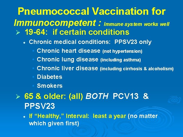 Pneumococcal Vaccination for Immunocompetent : Immune system works well Ø 19 -64: if certain