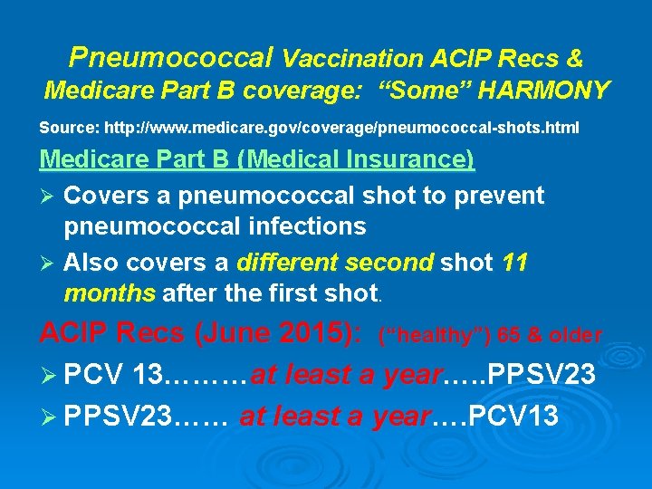 Pneumococcal Vaccination ACIP Recs & Medicare Part B coverage: “Some” HARMONY Source: http: //www.