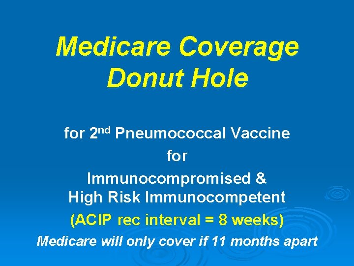 Medicare Coverage Donut Hole for 2 nd Pneumococcal Vaccine for Immunocompromised & High Risk