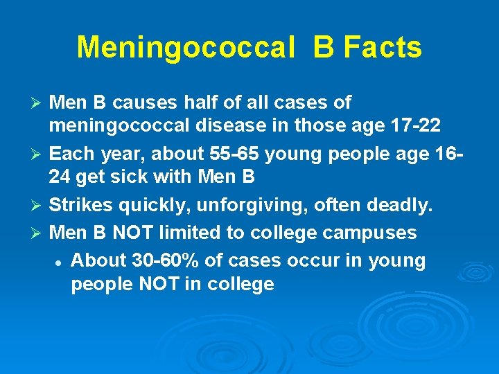 Meningococcal B Facts Men B causes half of all cases of meningococcal disease in