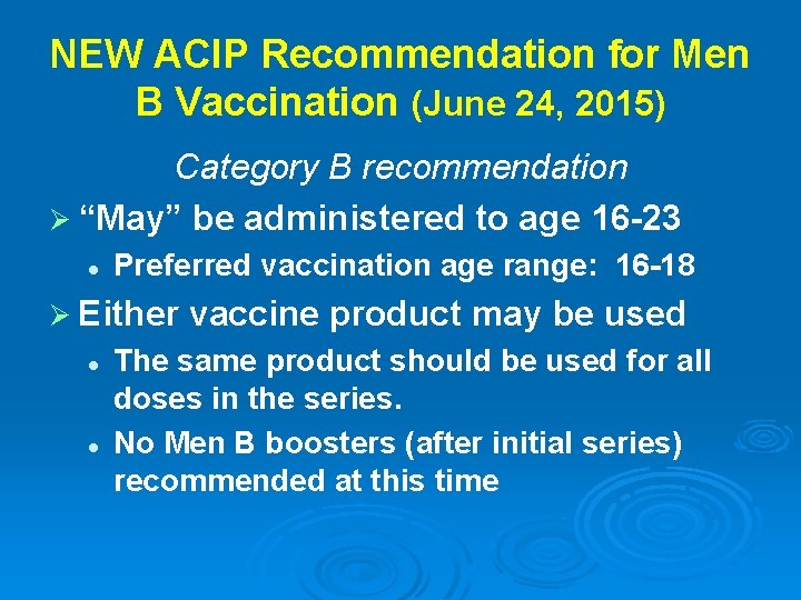 NEW ACIP Recommendation for Men B Vaccination (June 24, 2015) Category B recommendation Ø