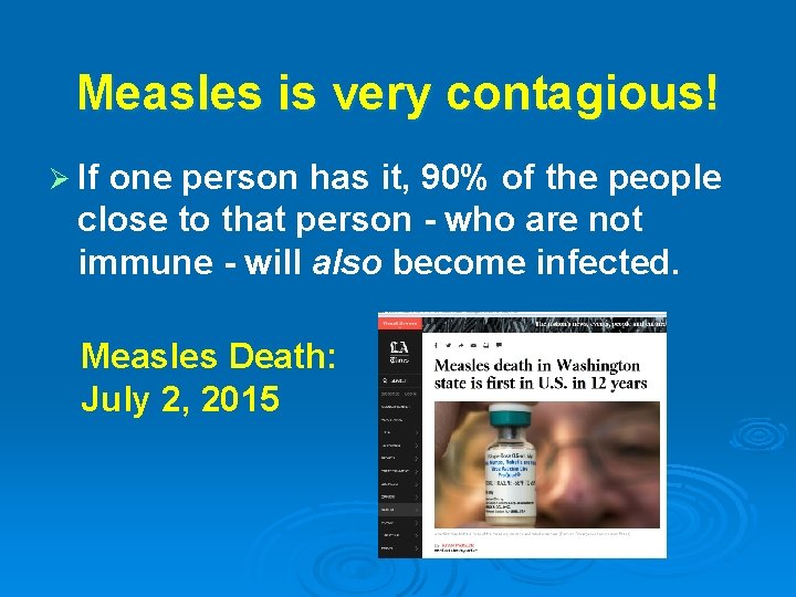 Measles is very contagious! Ø If one person has it, 90% of the people