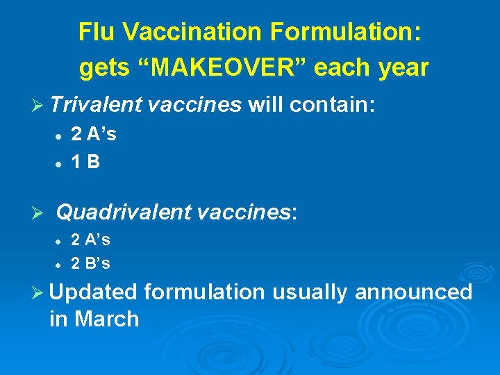 Flu Vaccination Formulation: gets “MAKEOVER” each year Ø Trivalent vaccines will contain: l l