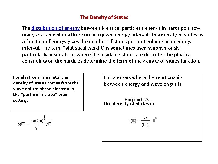The Density of States The distribution of energy between identical particles depends in part