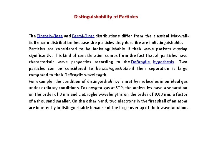 Distinguishability of Particles The Einstein-Bose and Fermi-Dirac distributions differ from the classical Maxwell. Boltzmann