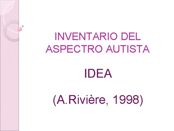 INVENTARIO DEL ASPECTRO AUTISTA IDEA (A. Rivière, 1998) 