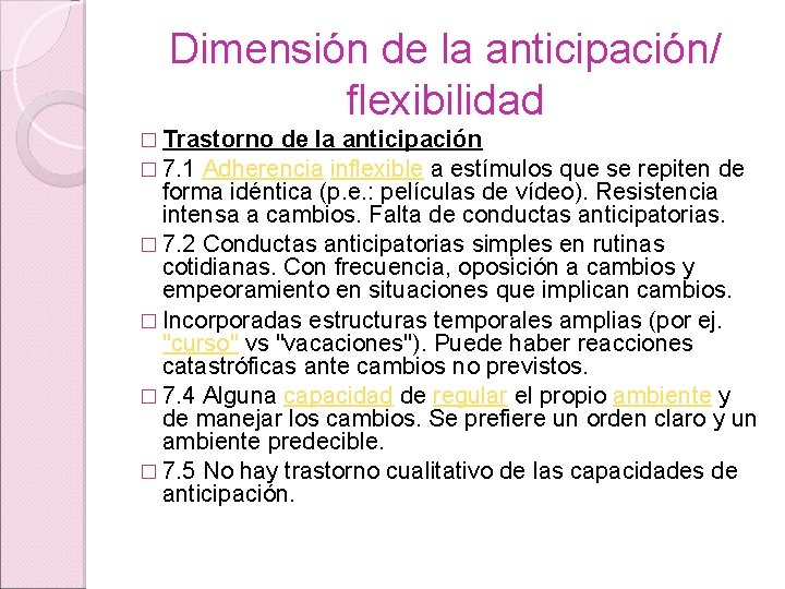 Dimensión de la anticipación/ flexibilidad � Trastorno de la anticipación � 7. 1 Adherencia