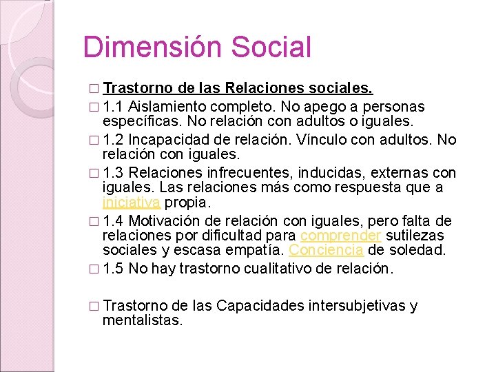 Dimensión Social � Trastorno de las Relaciones sociales. � 1. 1 Aislamiento completo. No