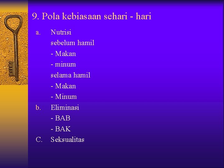 9. Pola kebiasaan sehari - hari a. b. C. Nutrisi sebelum hamil - Makan