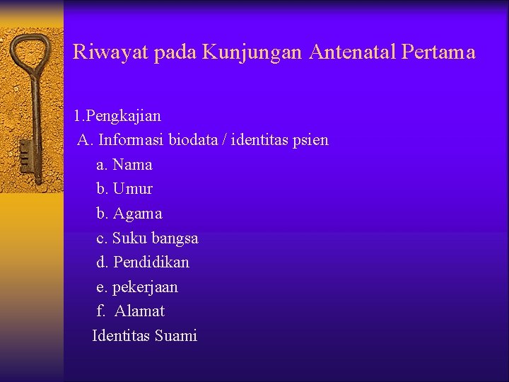 Riwayat pada Kunjungan Antenatal Pertama 1. Pengkajian A. Informasi biodata / identitas psien a.