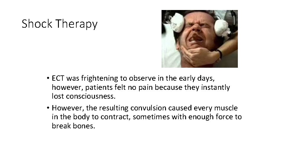 Shock Therapy • ECT was frightening to observe in the early days, however, patients