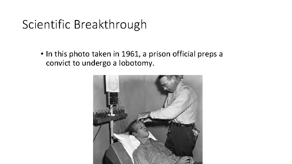 Scientific Breakthrough • In this photo taken in 1961, a prison official preps a