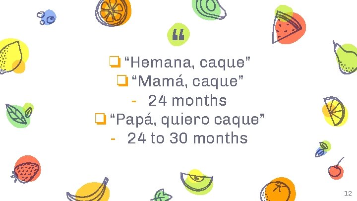 “ ❏“Hemana, caque” ❏“Mamá, caque” - 24 months ❏“Papá, quiero caque” - 24 to