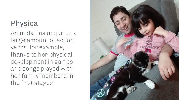 Physical Amanda has acquired a large amount of action verbs, for example, thanks to