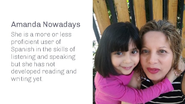 Amanda Nowadays She is a more or less proficient user of Spanish in the