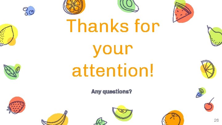 Thanks for your attention! Any questions? 26 