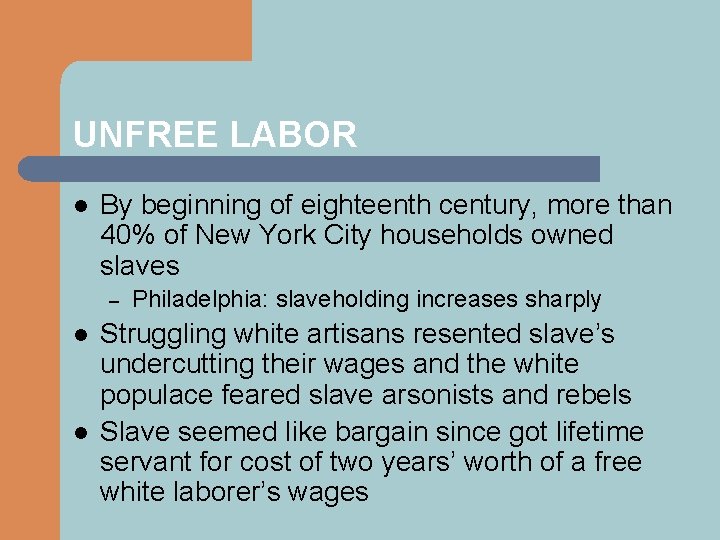 UNFREE LABOR l By beginning of eighteenth century, more than 40% of New York