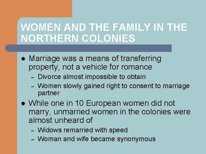 WOMEN AND THE FAMILY IN THE NORTHERN COLONIES l Marriage was a means of