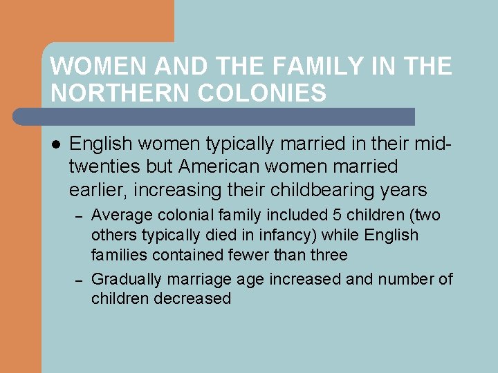 WOMEN AND THE FAMILY IN THE NORTHERN COLONIES l English women typically married in