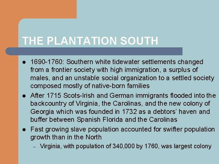 THE PLANTATION SOUTH l l l 1690 -1760: Southern white tidewater settlements changed from