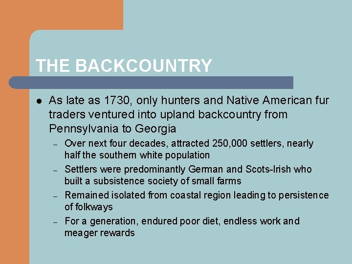THE BACKCOUNTRY l As late as 1730, only hunters and Native American fur traders