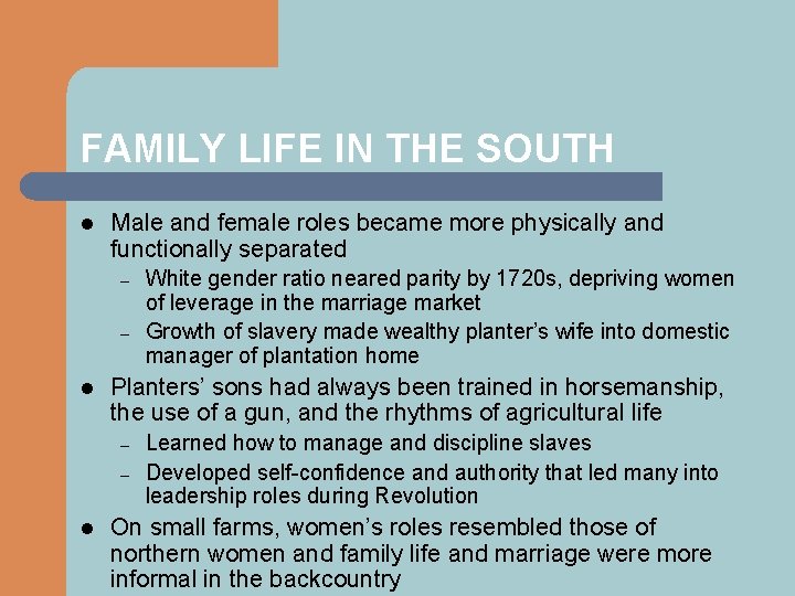 FAMILY LIFE IN THE SOUTH l Male and female roles became more physically and