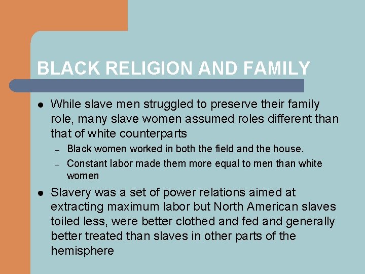 BLACK RELIGION AND FAMILY l While slave men struggled to preserve their family role,