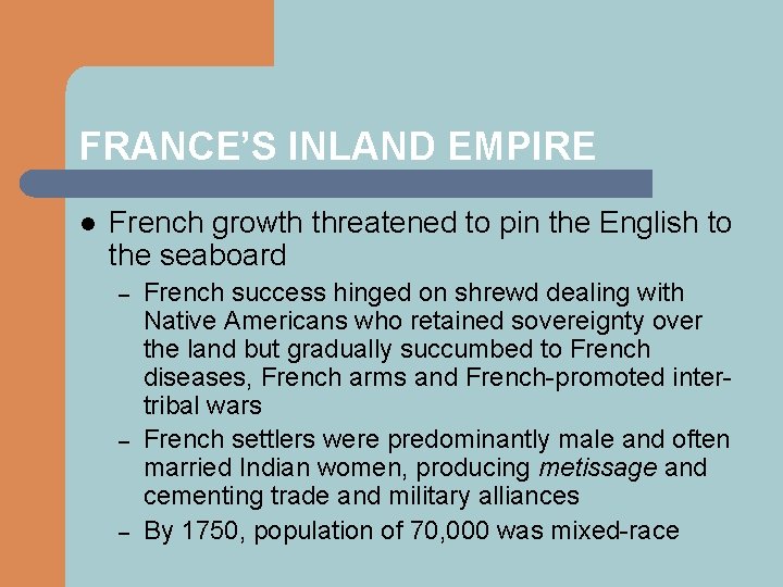 FRANCE’S INLAND EMPIRE l French growth threatened to pin the English to the seaboard