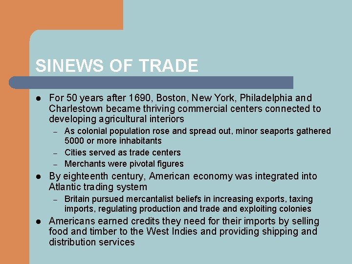 SINEWS OF TRADE l For 50 years after 1690, Boston, New York, Philadelphia and