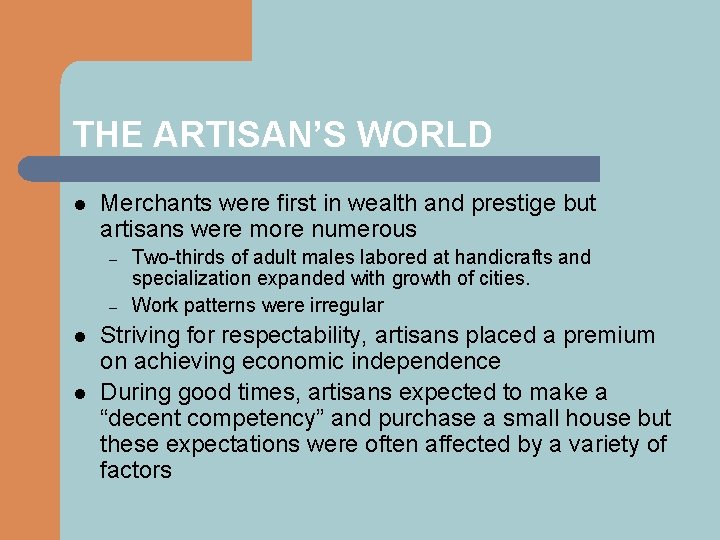THE ARTISAN’S WORLD l Merchants were first in wealth and prestige but artisans were